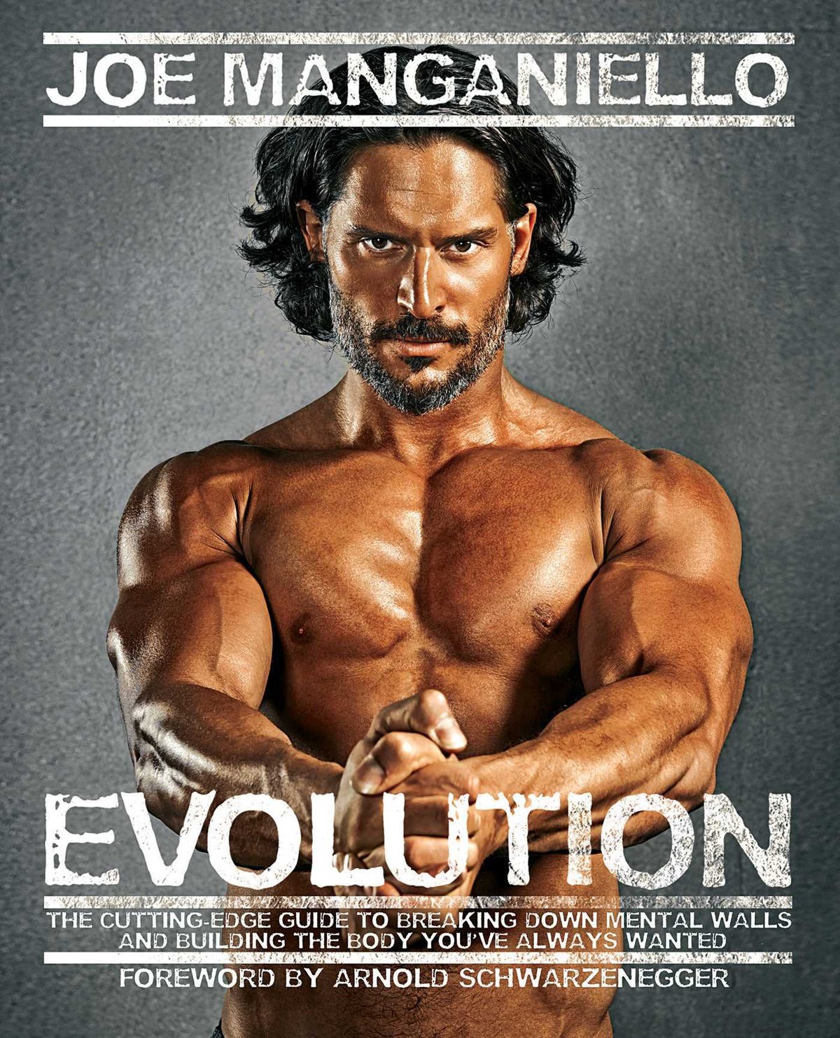 Evolution: The Cutting-Edge Guide to Breaking Down Mental Walls and Building the Body You've Always Wanted by Joe Manganiello