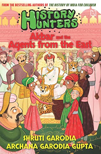 Hachette India History Hunters: Akbar and the Agents from the East by Shruti And Gupta, Archana Garodia Garodia
