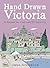 Hand Drawn Victoria: An Illustrated Tour in and around BC's Capital City