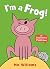 I'm a Frog! by Mo Willems