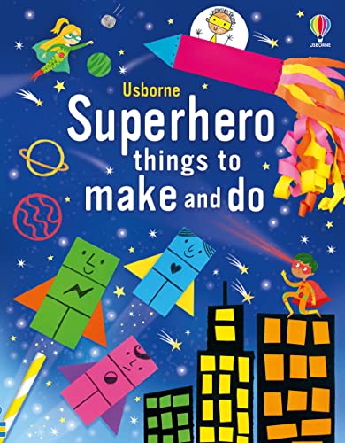 Usborne Superhero Things to Make and Do.