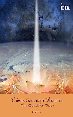 This Is Sanatan Dharma: The Quest For Truth