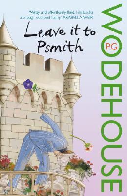 Leave It to Psmith by P G Wodehouse