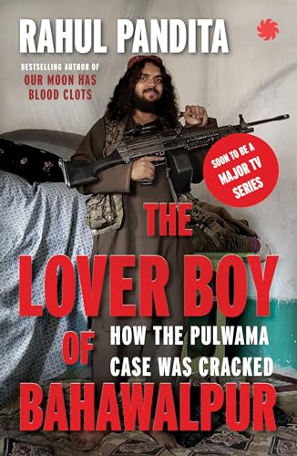 THE LOVER BOY OF BAHAWALPUR : How the Pulwama Case Was Cracked