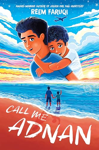 Call Me Adnan: An Emotional Novel in Verse for Middle Grade Readers about a Pakinstani American Family's Grief and Healing by Reem Faruqi