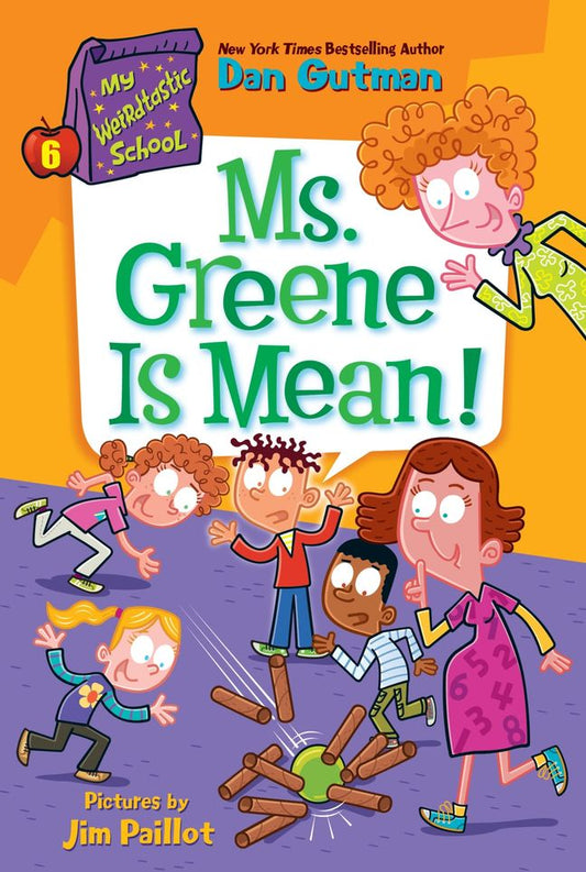 My Weirdtastic School #6: Ms. Greene Is Mean!: A.J. and friends face a math-obsessed teacher who spots numbers in skateboarding, football, and more―a funny school chapter book by Dan; Paillot, Jim Gutman