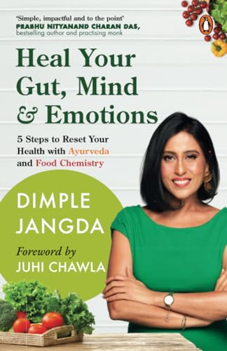 Heal Your Gut, Mind & Emotions: 5 Steps to Reset Your Health with Ayurveda and Food Chemistry
