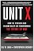 Unit X: How the Pentagon and Silicon Valley Are Transforming the Future of War