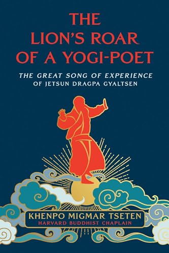 The Lions Roar of a Yogi-Poet: The Great Song of Experience of Jetsun Dragpa Gyaltsen