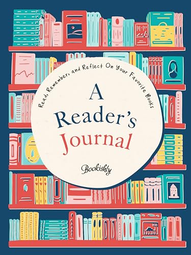A Reader's Journal: Read, Remember, and Reflect On Your Favorite Books by Bookishly