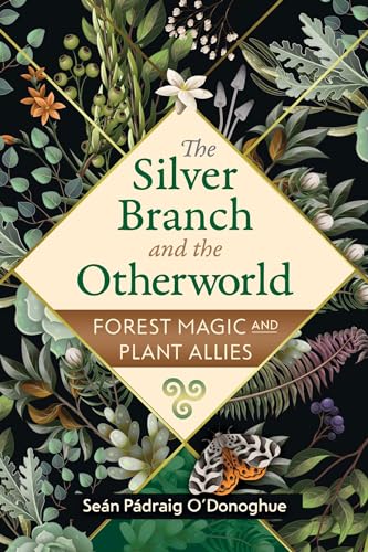 The Silver Branch and the Otherworld: Forest Magic with Plant and Fungi Allies