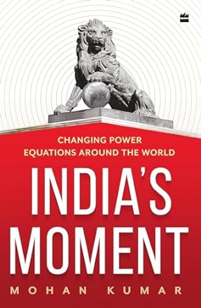 India's Moment : Changing Power Equations around the World