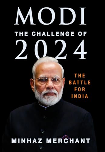 Modi: The Challenge for 2024 - The Battle for India by Minhaz Merchant
