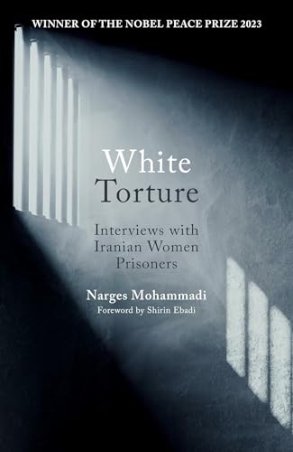 White Torture: Interviews with Iranian Women Prisoners by Narges Mohammadi