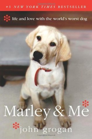Marley & Me: Life and Love with the World's Worst Dog by John Grogan
