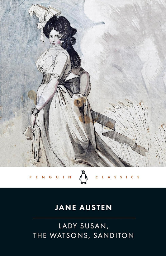 Lady Susan, The Watsons, Sanditon