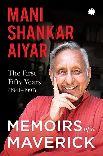 Memoirs of A Maverick : The First Fifty Years