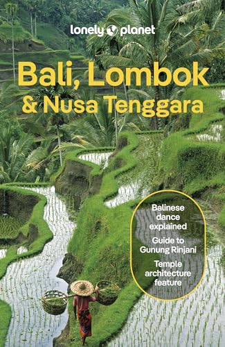 Lonely Planet Bali, Lombok & Nusa Tenggara: Plan the Trip of a Lifetime | Detailed Itineraries & Maps | Insider Tips | Covers Canggu, Ubud, Lombok and more