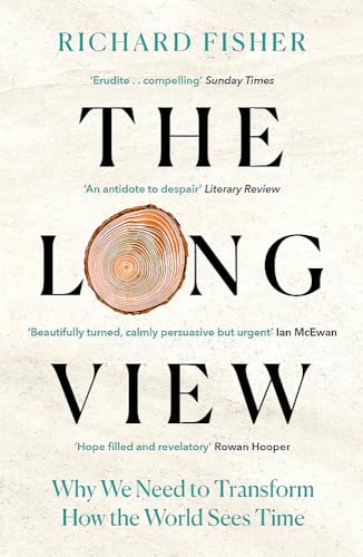 The Long View: Why We Need to Transform How the World Sees Time