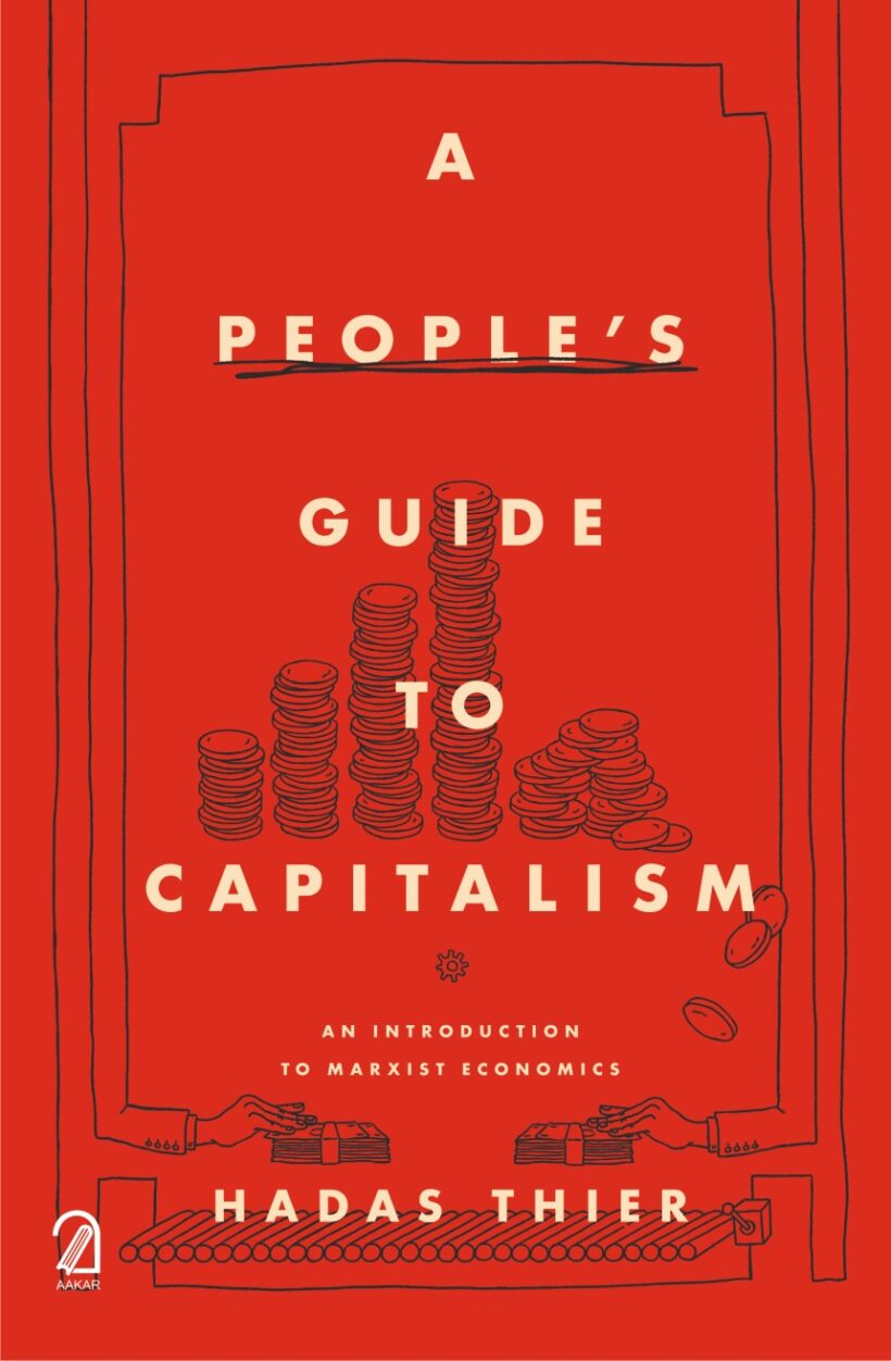 AAKAR BOOKS A People's Guide to Capitalism: An Introduction to Marxist Economics by Hadas Thier