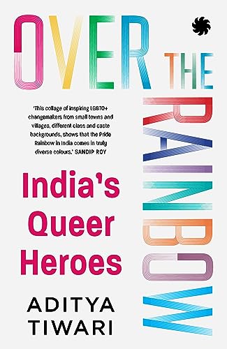 Over the Rainbow: India’s Queer Heroes by Aditya Tiwari