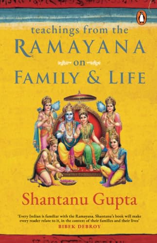 Teachings from the Ramayana on Family & Life by Shantanu Gupta