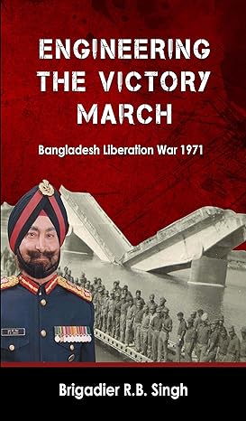 Engineering The Victory March: Bangladesh Liberation War 1971