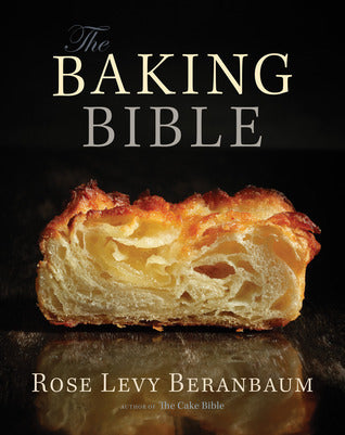 The Baking Bible: An IACP Award-Winning Cookbook of Foolproof Cake, Pie, and Pastry Recipes