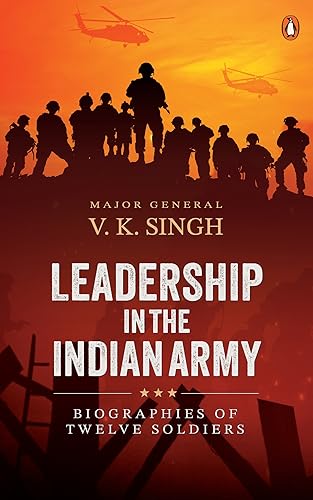 Leadership in the Indian Army: Biographies of Twelve Soldiers