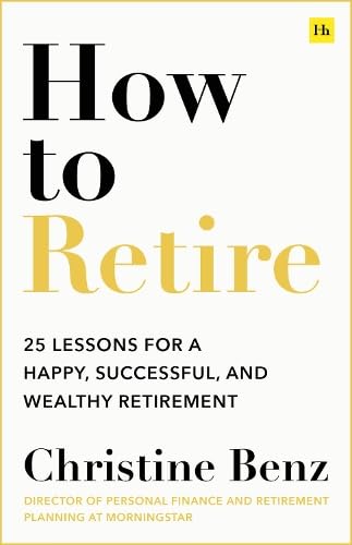 How to Retire: 20 Lessons For a Happy, Successful, and Wealthy Retirement