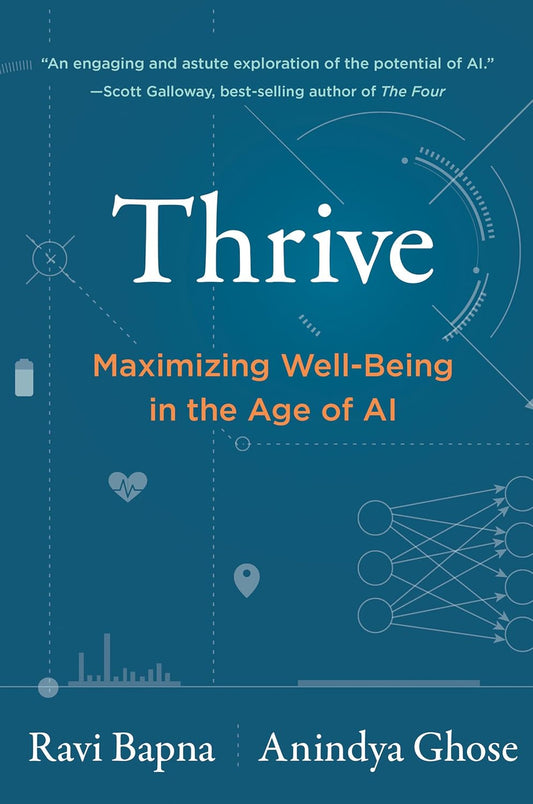 Thrive: Maximizing Well-Being in the Age of AI by Ravi Bapna