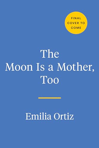 The Moon Is a Mother, Too: Rituals and Recipes for a Magical Pregnancy, from Conception to Birth - and Beyond