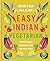 Easy Indian Vegetarian: Delicious recipes for every day