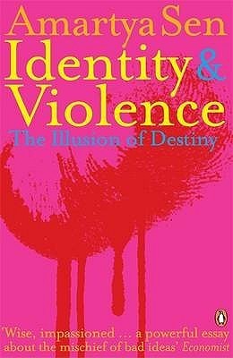 Identity and Violence: The Illusion of Destiny by Amartya Sen