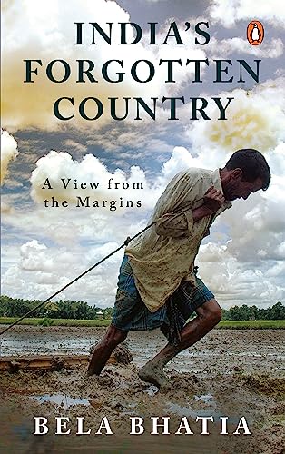 India's Forgotten Country: A View From the Margins by Bela Bhatia
