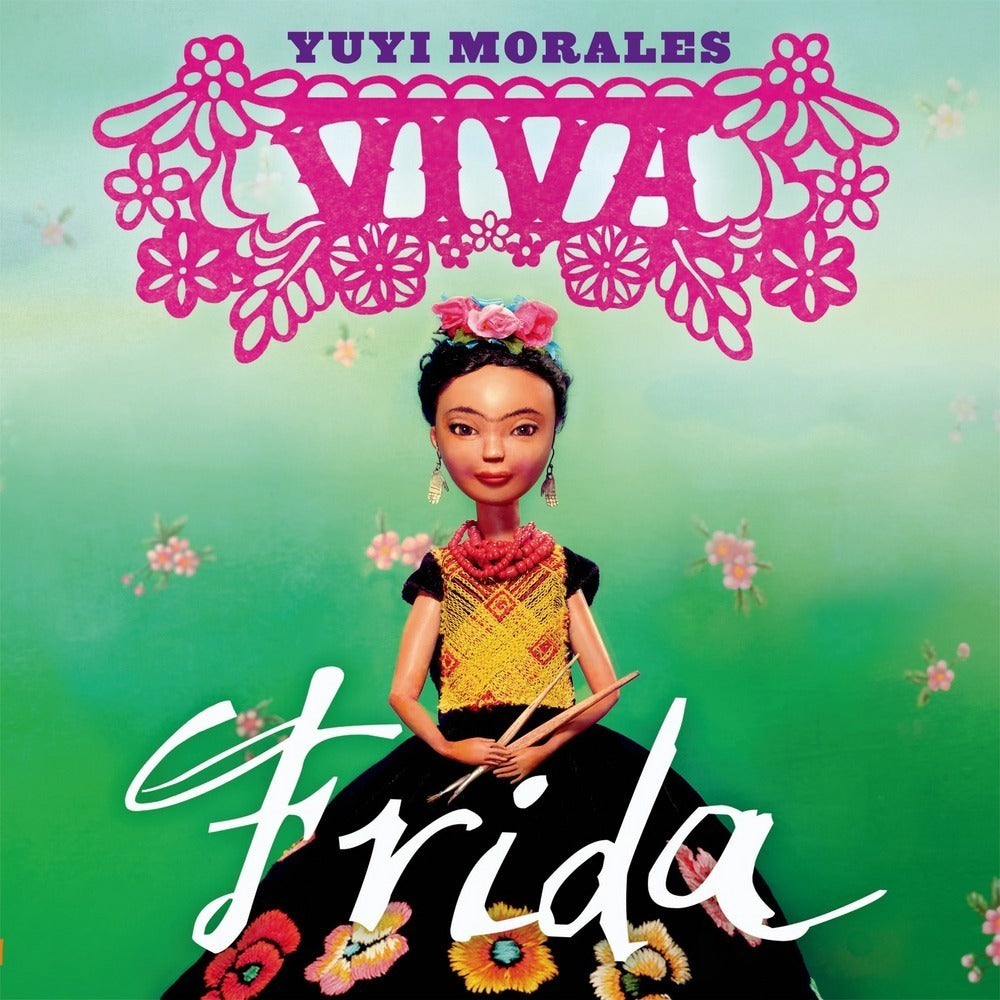 Viva Frida by Yuyi Morales