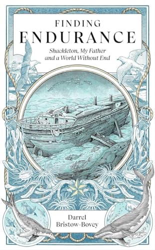 Finding Endurance: Shackleton, My Father and a World Without End