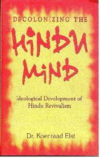 Decolonizing the Hindu Mind - Ideological Development of Hindu Revivalism