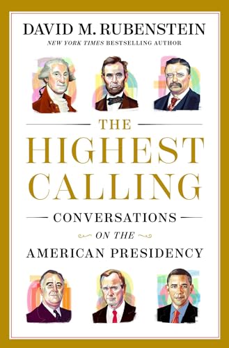The Highest Calling: Conversations on the American Presidency
