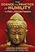 The Science and Practice of Humility: The Path to Ultimate Freedom