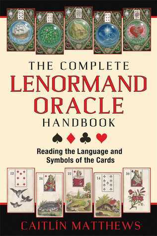The Complete Lenormand Oracle Handbook: Reading the Language and Symbols of the Cards by Matthews Caitlin