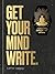 Get Your Mind Write: A World-Class Wreck-It Journal