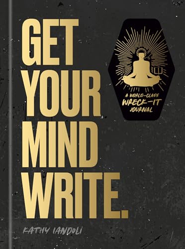 Get Your Mind Write: A World-Class Wreck-It Journal