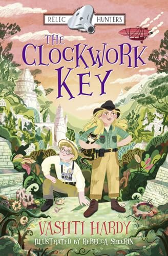 The Clockwork Key: Book 1 by Illustrated By Rebecca Sheerin Vashti Hardy