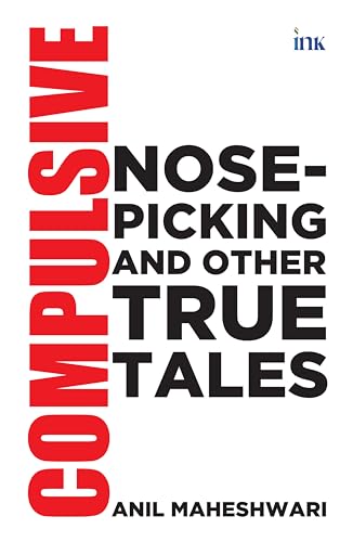 BluOne Ink Compulsive Nose-Picking and Other True Tales by Anil Maheshwari