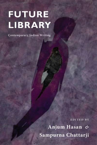 Future Library: Contemporary Indian Writing by Anjum Hasan