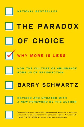 The Paradox of Choice : Why More Is Less, Revised Edition