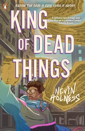 Penguin Books Ltd King of Dead Things. by Nevin Holness
