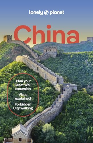 Lonely Planet China: 2025 - 2026 Travel Guide | Plan the Trip of a Lifetime | Detailed Itineraries & Maps | Insider Tips | Covers Beijing, Shanghai, The Great Wall of China and more