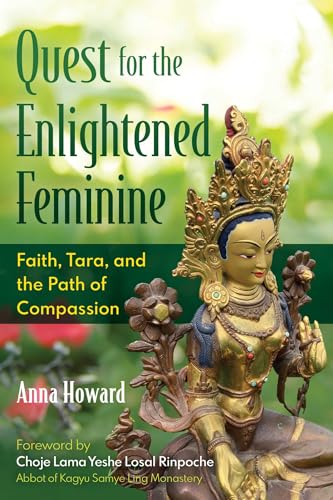 Quest for the Enlightened Feminine: Faith, Tara, and the Path of Compassion